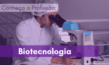 Biotecnologia – Conheça a profissão e o curso!